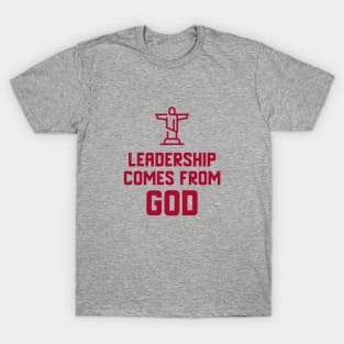 Leadership Comes From God T-Shirt